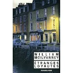 livre etranges loyautés william mcilvanney, francois guerif