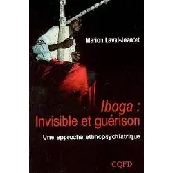 livre iboga, invisible et guérison - une approche ethnopsychiatrique