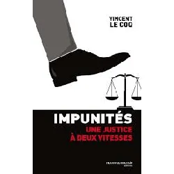 livre impunités - une justice à deux vitesses
