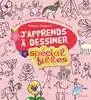 livre j'apprends à dessiner : j'apprends à dessiner - spécial filles