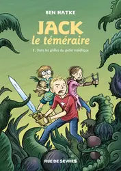 livre jack le téméraire tome 1 : jack le téméraire dans les griffes du jardin maléfique