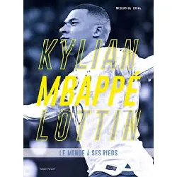 livre kylian mbappé lottin - le monde à ses pieds nicolas gettliffe