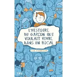 livre l'histoire du garçon qui voulait vivre dans un bocal