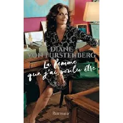 livre la femme que j'ai voulu être diane von furstenberg, françoise torchiana