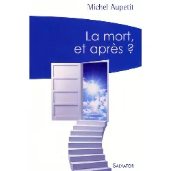 livre la mort, et après ? un prêtre médecin témoigne et répond aux interrogations