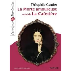 livre la morte amoureuse suivi de la cafetière - classiques et patrimoine