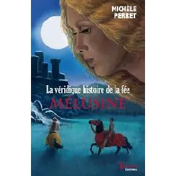 livre la véridique histoire de la fée melusine michèle perret