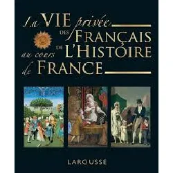 livre la vie privée des français à travers l'histoire de france
