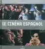 livre le cinéma espagnol - 250 films incontournables de la cinématographie hispanique et latino - américaine, du cinéma sonore à n