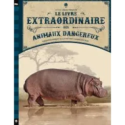 livre le extraordinaire des animaux dangereux