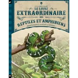 livre le extraordinaire des reptiles et amphibiens