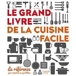 livre le grand livre de la cuisine facile - la référence pour cuisiner au quotidien