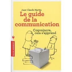 livre le guide de la communication - convaincre cela s'apprend