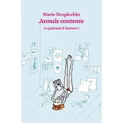 livre le journal d'aurore - tome 1 - jamais contente