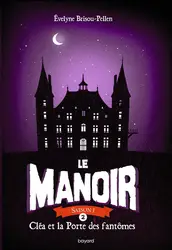 livre le manoir -  - saison 1 tome 2 : cléa et la porte des fantômes