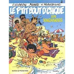 livre le p'tit - bout - d'chique tome 3 - le p'tit - bout - d'chique en vacances