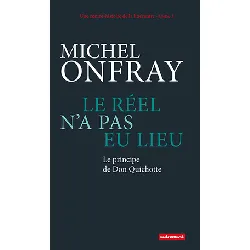livre le réel n'a pas eu lieu - le principe de don quichotte