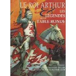 livre le roi arthur - les légendes de la table ronde