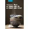 livre le temps qui va, le temps qui vient