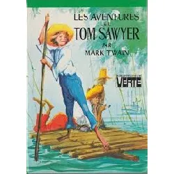livre les aventures de tom sawyer - collection : bibliothèque verte cartonnée & illustrée