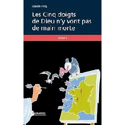 livre les cinq doigts de dieu n'y vont pas de main morte
