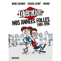 livre libération - nos années folles (1980 - 1996)