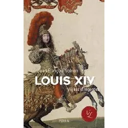 livre louis xiv vérités et légendes