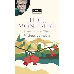 livre luc, mon frère - le moine médecin de tibhirine