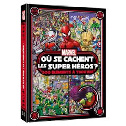 livre marvel - : marvel - où se cachent les super héros ? 500 éléments à trouver - cherche et trouve