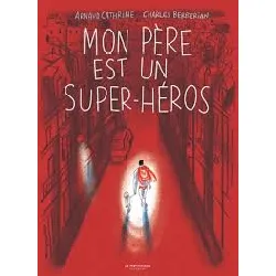 livre mon père est un super - héros