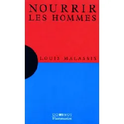 livre nourrir les hommes - un exposé pour comprendre, un essai pour réfléchir