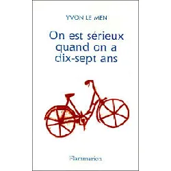 livre on est sérieux quand on a dix-sept ans yvon le men