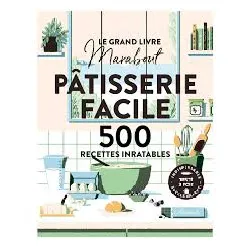 livre pâtisserie facile - 500 recettes inratables