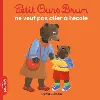 livre petit ours brun - petit ours brun ne veut pas aller à l'école