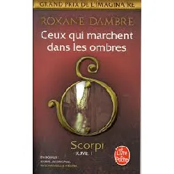 livre scorpi tome 1 - ceux qui marchent dans les ombres - suivi de scorpi, les origines, nouvelles