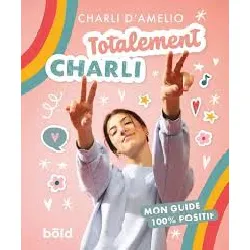 livre totalement charli - mon guide 100% positif