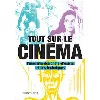 livre tout sur le cinéma - panorama des chefs-d'oeuvre et des techniques philip kemp (sous la direction de), un collectif de tradu