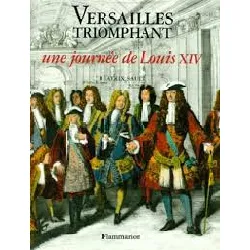 livre versailles triomphant - une journée de louis xiv
