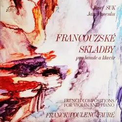 vinyle josef suk, jan panenka, franck / poulenc / fauré - francouzské skladby pro housle a klavír = french compositions for violin