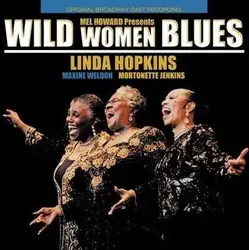 cd linda hopkins, maxine weldon, mortonette jenkins - mel howard presents: wild women blues - original broadway cast recording (19