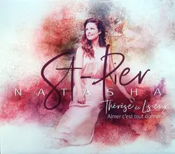 cd natasha st - pier - thérèse de lisieux - aimer c'est tout donner (2018)