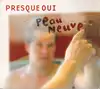 cd presque oui - peau neuve (2008)