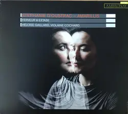 cd stéphanie d'oustrac, amarillis, héloïse gaillard, violaine cochard - ferveur & extase (2011)