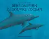 livre bébé dauphin découvre l'océan