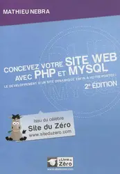 livre concevez votre site web avec php et mysql - 2e édition - le développement d'un site dynamique enfin à votre portée !