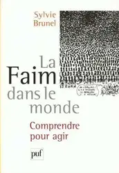 livre faim dans le monde (la) - comprendre pour agir