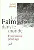 livre faim dans le monde (la) - comprendre pour agir