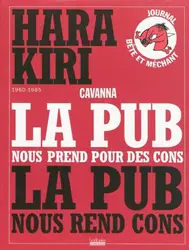 livre hara kiri 1960 - 1985 - la pub nous prend pour des cons ; la pub nous rend cons