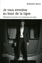 livre je vous emmène au bout de la ligne - tribulations et secrets d'un conducteur de métro