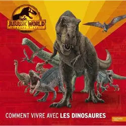 livre jurassic world, le monde d'après - comment vivre avec les dinosaures